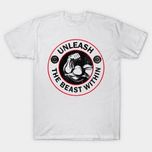 Unleash the beast within T-Shirt